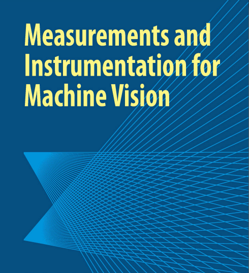 Measurements and Instrumentation for Machine Vision